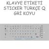 ADDISON TÜRKÇE Q GRİ KOYU KLAVYE ETİKETİ STICKER